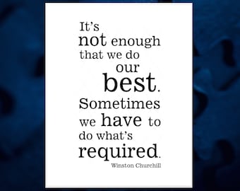 No es suficiente hacer nuestro mejor esfuerzo, a veces tenemos que hacer lo que se requiere cita imprimible de Winston Churchill