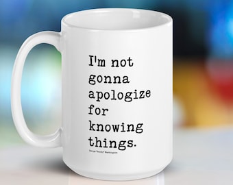 No voy a disculparme por saber cosas taza: cita de George "Sticky" Washington de la Sociedad Benedictina