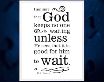 Dios no hace esperar a nadie a menos que vea que le conviene esperar. Cita de C.S. Lewis ~ Imprimible, descarga digital, regalo, varios tamaños.