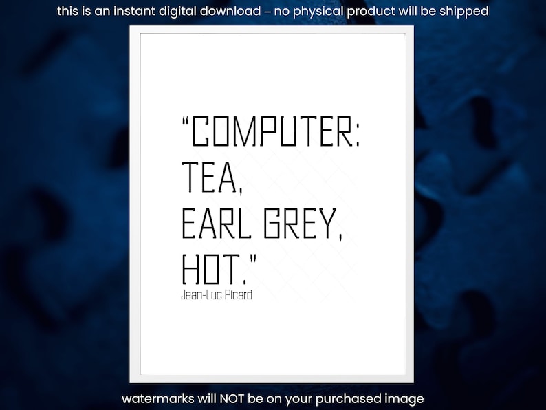 Computer. Tea. Earl Grey. Hot. Printable Tea Quote by Captain Picard