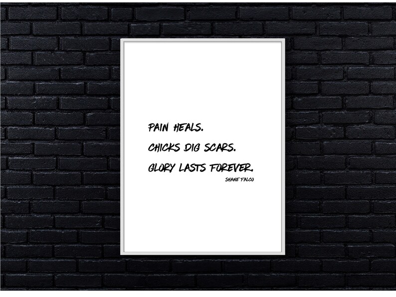 Pain Heals. Chicks Dig Scars. Glory Lasts Forever. Movie Quote by Shane Falco Printable Quote