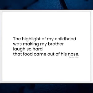 Making my brother laugh so hard food came out of his nose ~ Printable Quote, Digital Download, Framed Art, Wall Art, Gift, Many Sizes