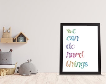 We can do hard things Print, PRINTABLE, Wall art, Rainbow Print, Inspirational Quote, Family Print, Back to School