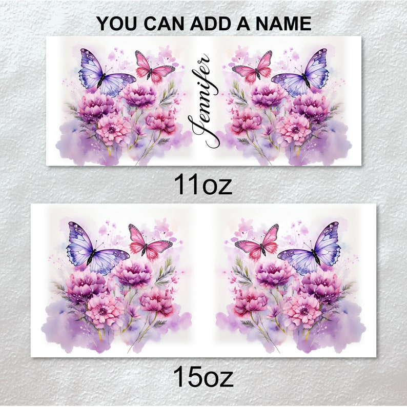 May include: Two designs for a personalized 11 oz and 15 oz tumbler featuring a watercolor style design of purple butterflies and pink flowers. The text "You can add a name" is at the top of the image and the name "Jennifer" is on the tumbler.