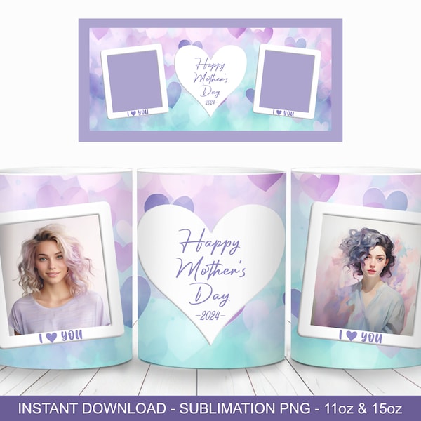 Happy Mother's Day 2024 Add Photo Mug Wrap, 11oz and 15oz Mug Template, Instant Download, Mug Sublimation PNG, I love you Mug Wrap