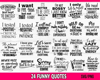 May include: A set of 24 funny quotes in black text on a white background. The quotes are arranged in a grid of 6 rows and 4 columns. The quotes are about life, love, work, and other topics. The text at the bottom of the image reads "24 FUNNY QUOTES SVG/PNG".