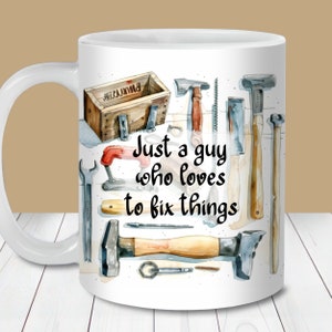 Juste un gars qui aime réparer les choses, emballage de tasse, modèle de tasse de 11 oz et 15 oz, téléchargement immédiat, sublimation de tasse PNG, cadeau d'anniversaire