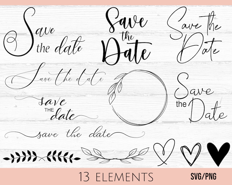 May include: A set of 13 black and white SVG and PNG digital files featuring various calligraphy styles of the phrase "Save the Date" with decorative elements like hearts, wreaths, and floral branches.