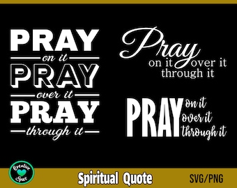 Pray on it Pray over it Pray through it SVG, Bible Verse SVG, Christian svg, Religious svg