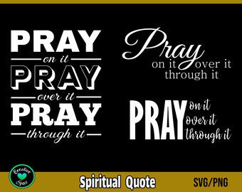 Pray on it Pray over it Pray through it SVG, Bible Verse SVG, Christian svg, Religious svg