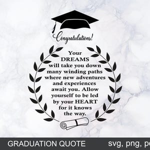 May include: A black and white graduation design featuring a mortarboard, laurel wreath, and scroll. The text says "Congratulations! Your DREAMS will take you down many winding paths..." and "GRADUATION QUOTE."