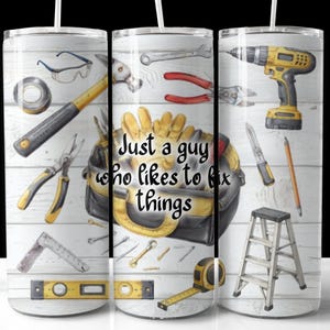 May include: A tumbler with a toolbox design, showcasing tools such as a hammer, drill, and pliers. The text reads "Just a guy who likes to fix things". The design also includes a spirit level, tape measure, and a small stepladder.
