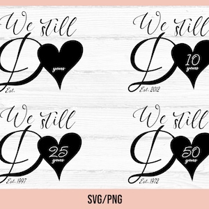 We still SVG, Hochzeit Jahrestag Geschenk SVG, Custom Year svg, Jubiläums-Shirts svg, Renewing Gelübde svg