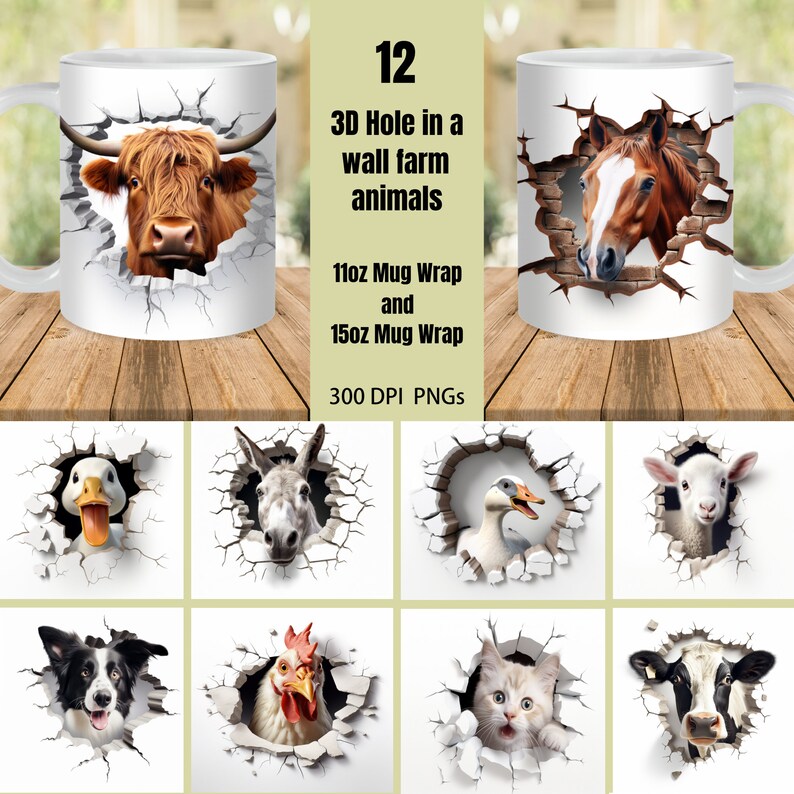 May include: Twelve 3D mug wrap designs featuring farm animals peeking through a broken wall. The designs are available in 11oz and 15oz mug sizes. The images are 300 DPI PNGs.