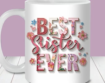 Best Sister Ever Mug Wrap, 11oz and 15oz Mug Template, Instant Download, Mug Sublimation PNG,  Sister Birthday Gift Mug