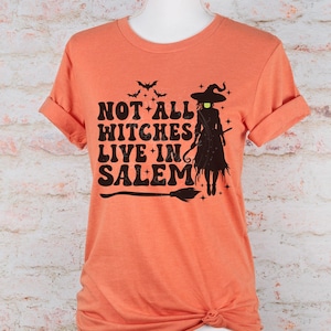 Halloween Witch Season Humor Crew Tee Not All Witches Live in Salem Fall Womens Witchy Top Spooky Season Party Sisters Halloween Tshirt Gift