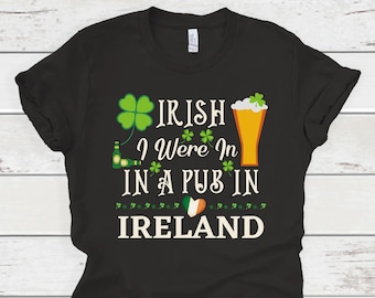 Irish Pub Shirt, Ireland Shirt, St. Paddy's Day Pub Shirt, St. Patrick's Day Vibe Tee, Ireland Pub Shirt, Festive Irish Pub Shirt, Ireland