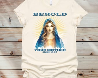 Blessed Virgin Mary Catholic T-Shirt: Behold Your Mother