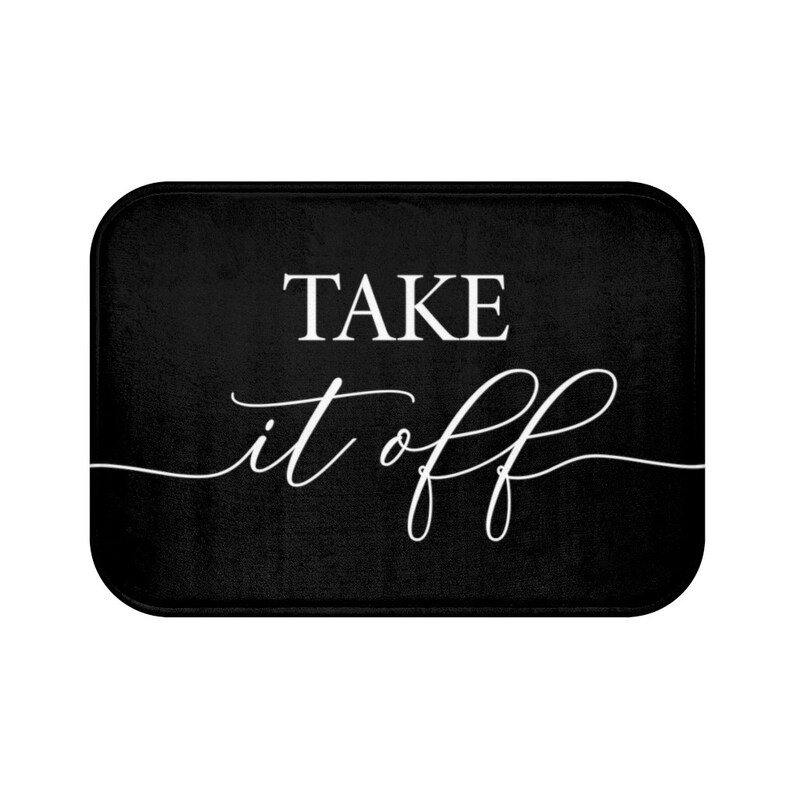 May include: Black doormat with white text that reads "TAKE it off".
