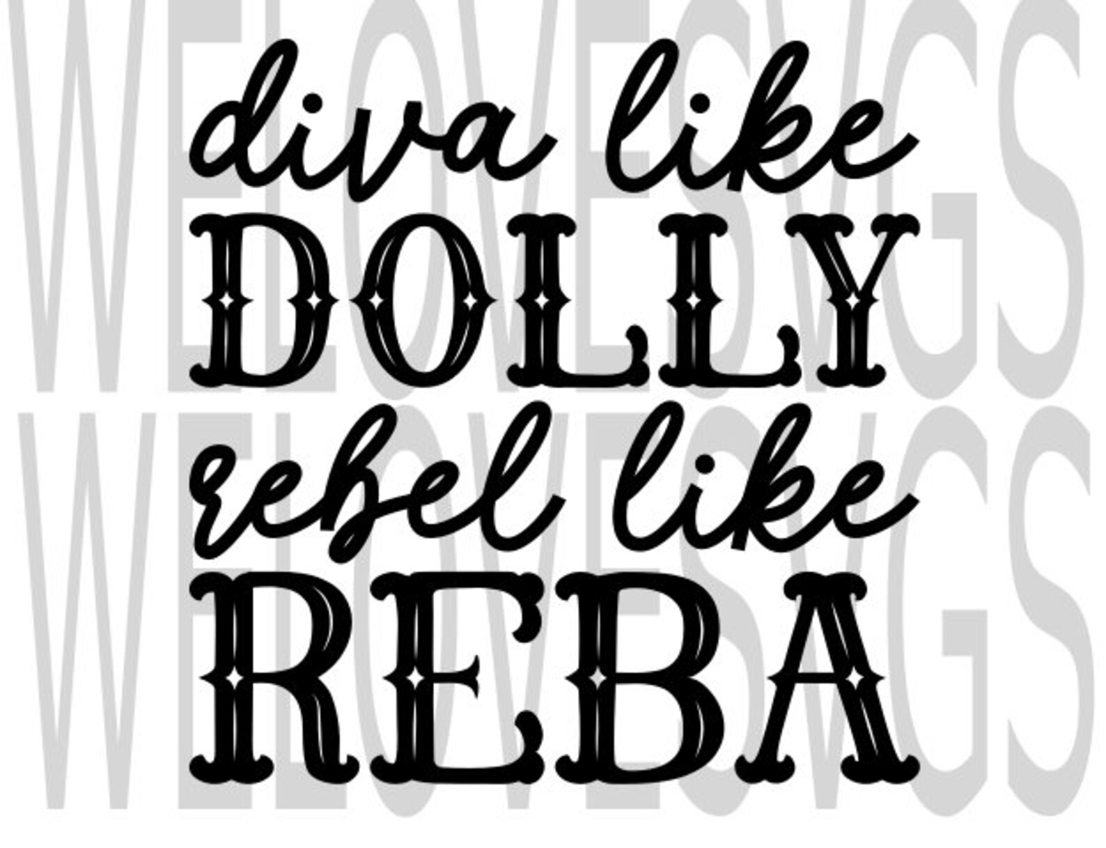 Diva like Dolly Rebel like Reba SVG PNG and JPG | Etsy