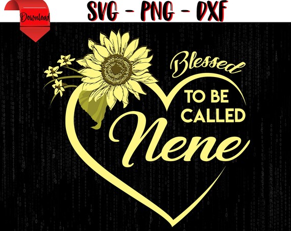 Blessed to be called Nene svg Mom Sunflower SVG DXF PNG | Etsy