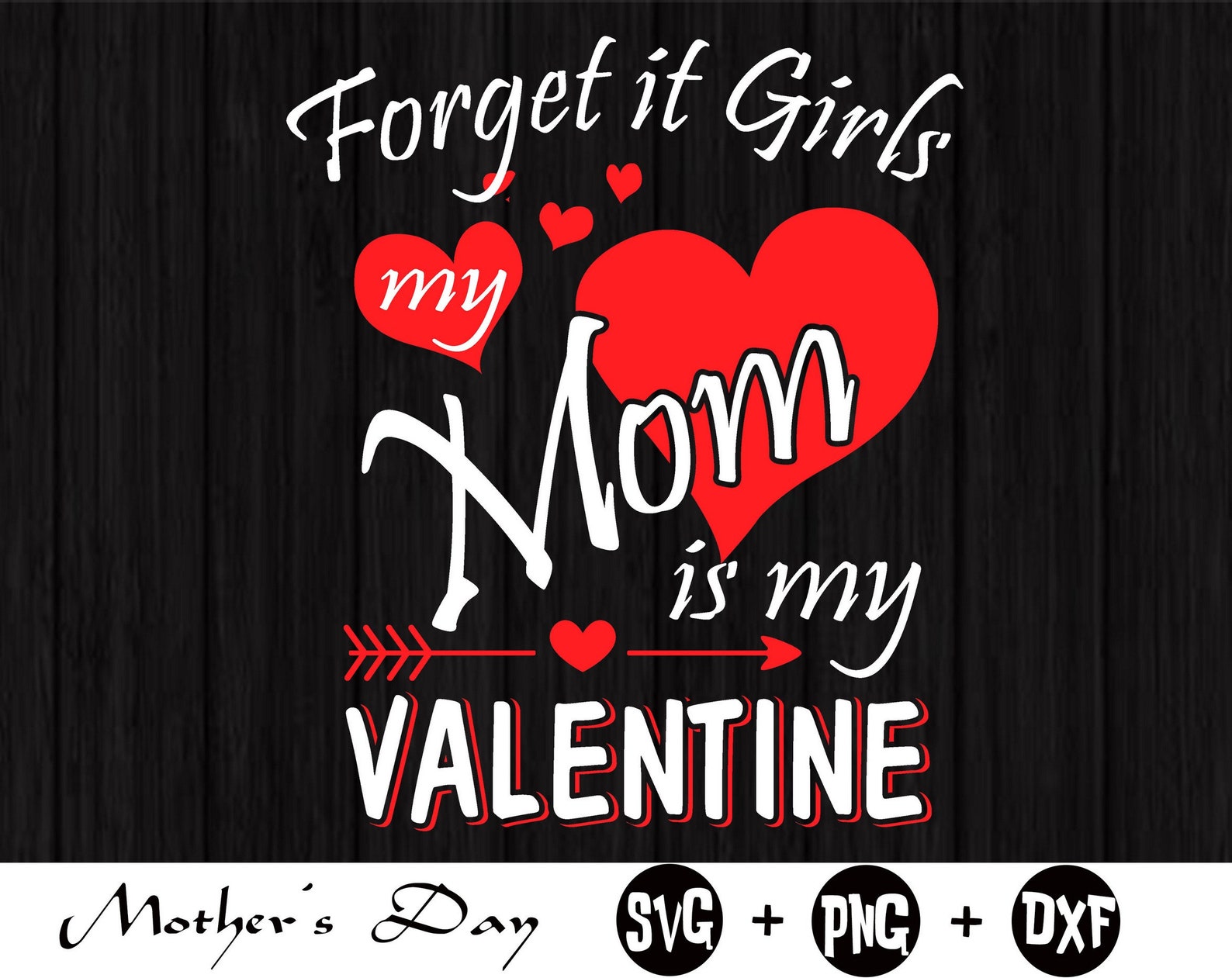 Download Forget it girls my mom is my valentine svg Mom svg Mother ...