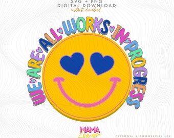 We Are All Works in Progress SVG, Positive Quote (Digital Download)