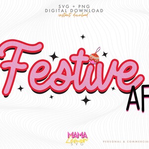 Festive Af SVG PNG, Jolly af Svg, Christmas Vibes Svg, Christmas Jumper Svg, Sarcastic Christmas Svg, Merry Christmas Svg