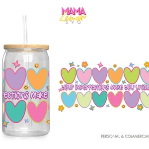 Your Imperfections Make You Unique Svg, Self Love, 16 oz Libbey Can Glass Wrap Sublimation Design, Digital Download PNG, Libbey Sublimation