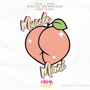 Muscle Mami SVG, Peach Butt Svg, Peach Bum Svg, Peach Ass Svg, Workout Svg, Lifting Svg, Peach Svg, Adult Humor Svg, Butt Svg, Bootyful Svg