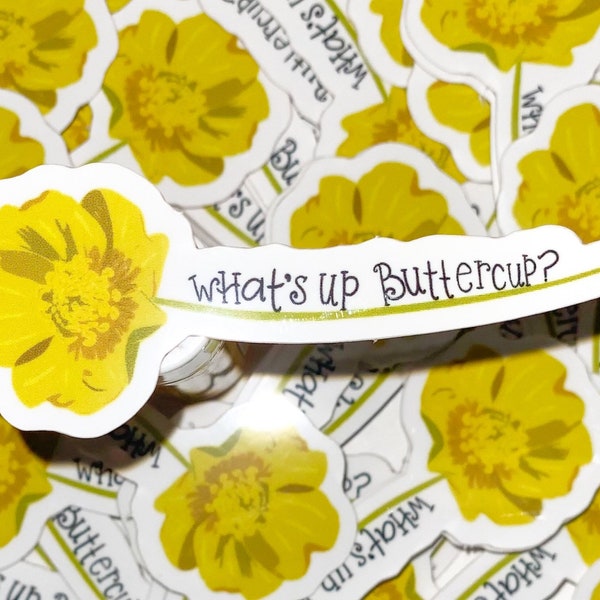 What’s up Buttercup?