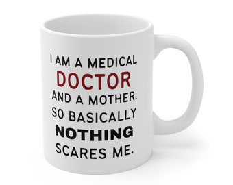 I Am a Mother and a Doctor so Nothing Scares me Mug, Doctor Mug, Doctor Gift, Mom Gift, Doctor Appreciation Medical Student Graduation Gift