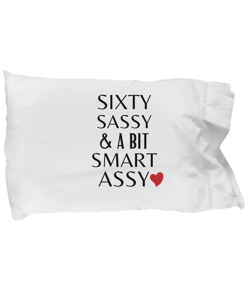 Sixty Sassy and Bit Smart Assy 60th Birthday gifts for women ideas 60th birthday pillowcase 60 years old image 1