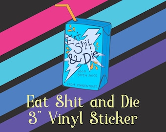 Eat Shit & Die Sticker |  Waterproof Vinyl Sticker