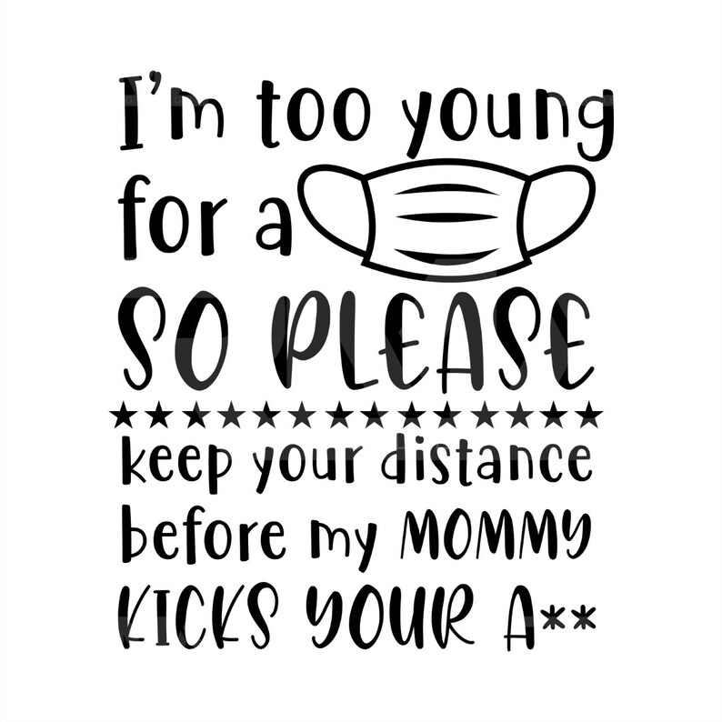 Download Mask Svg Baby Svg Cute Svg Quarantine I M Too Young For A Mask Svg Social Distance Svg Onesie Svg Keep You Distance Clip Art Art Collectibles Offer Mipacko Com