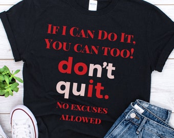 If I can do it you can too tshirt, You Can Do It tshirt, Motivation tshirt, Workout shirt, Inspiration tshirt, Excuses shirt, positive vibes