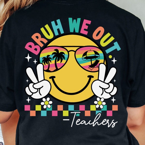 Bruh We Out Teacher Png, Last Day of School, End of School, Bruh Teacher, Teacher Life Png, Teacher Summer, Teacher Life Gift Sublimation