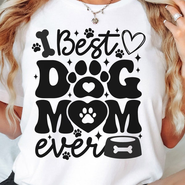 Best Dog Mom Ever Png, Dog Mom Gift, Mother's Day Gift, Funny Dog Mom Png, Best Friend, Sublimation Design, Digital Download Files