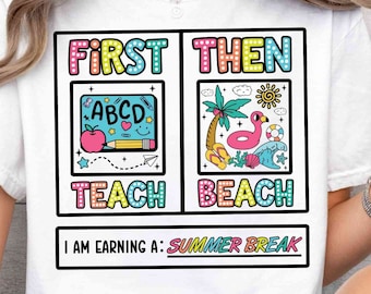 First Teach Then Beach I Am Earning A Summer Break PNG, Teacher Appreciation Gift, Funny Teacher Summer Vacation PNG, Last Day of School