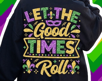 May include: Black sweatshirt with a gold, green, and purple glitter design that says "Let the Good Times Roll".