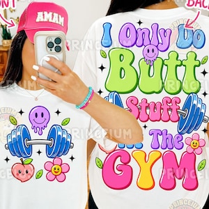 I Only Do Butt Stuff At The Gym Png, Funny Gym Girl Png, Glute Workout Design, Weightlifting Humor, Front Back Shirt, Fitness Sublimation
