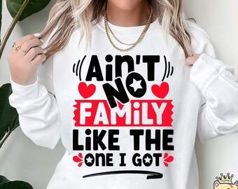 Ain't No Family Like The One I Got | Family Reunion Saying | Family Reunion SVG