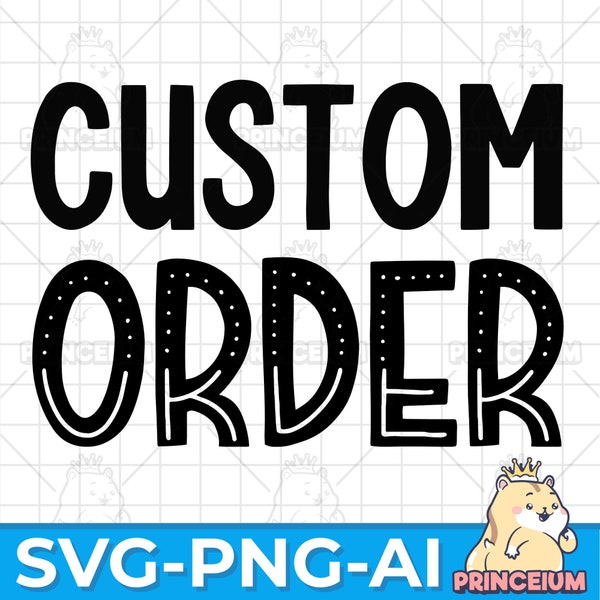 Custom Order, Request Custom Order, Digital Download