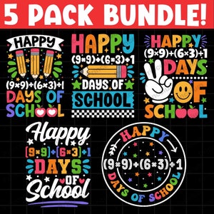 May include: Five colorful graphic designs for t-shirts or other merchandise. Each design features the text "Happy Days of School" with a different illustration and the equation (9x9)+(6x3)+1.