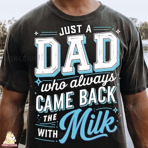 Just A Dad Who Always Came Back With the Milk Png, Came Back with The Milk Png, Funny Father’s Day, Retro Dad Shirt, Sublimation