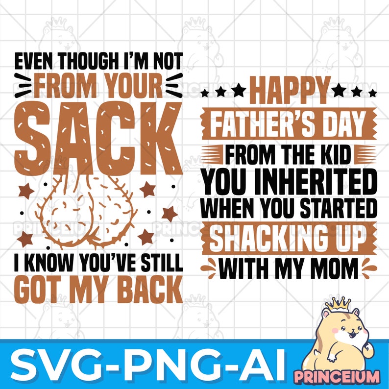 Pu&ograve; includere: Un design grafico digitale con testo marrone e nero che recita: EVEN THOUGH I'M NOT FROM YOUR SACK I KNOW YOU'VE STILL GOT MY BACK, e HAPPY FATHER'S DAY FROM THE KID YOU INHERITED WHEN YOU STARTED SHACKING UP WITH MY MOM, con un disegno al tratto.