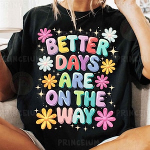 Des jours meilleurs sont prévus pour sublimation de chemise, fichier numérique coloré citation rétro, Floral positif PNG, inspiration Groovy Png