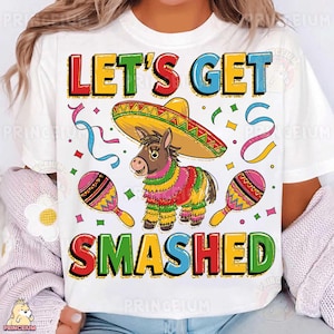 Let's Get Smashed Sublimation Design, Funny Fiesta PNG, fichier numérique Pinata sombrero, Clipart Cinco de Mayo, humour de fête PNG