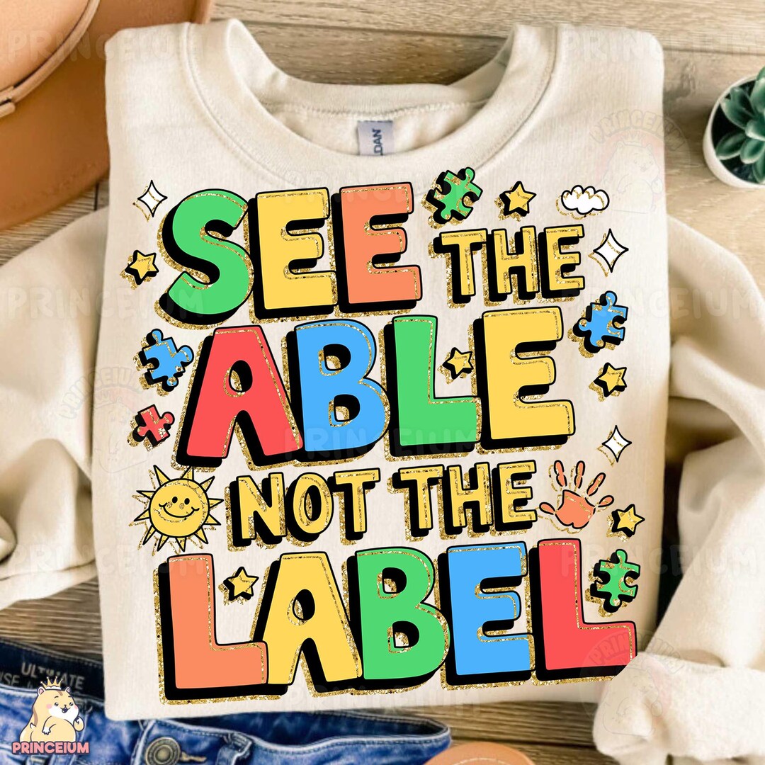 See the Able Not the Label Png, Autism Awareness Shirt Png, Autism ...