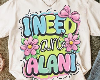 I Need an Alani PNG – Kawaii Pastel Name Design, Nu Energy Drink Alani, Fruity Coquette Summer Sublimation Design